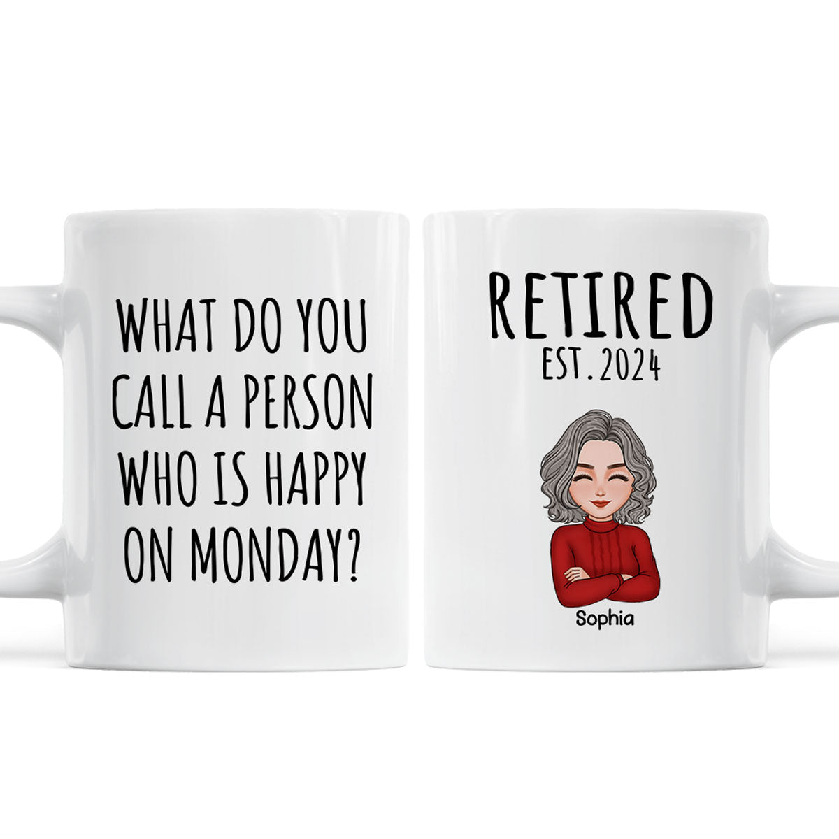 Cool Man Woman What Do You Call A Person Happy On Monday Happy Retirement Funny Gift Personalized Mug Fashion