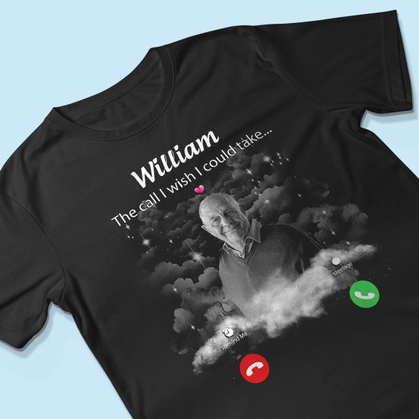 The Call I Wish I Could Take Memorial Sympathy Gift Remembrance Keepsake Photo Inserted Personalized Shirt Sale - Image 3